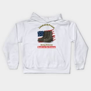 Loud and Proud Army Veteran, Boots on the ground Kids Hoodie